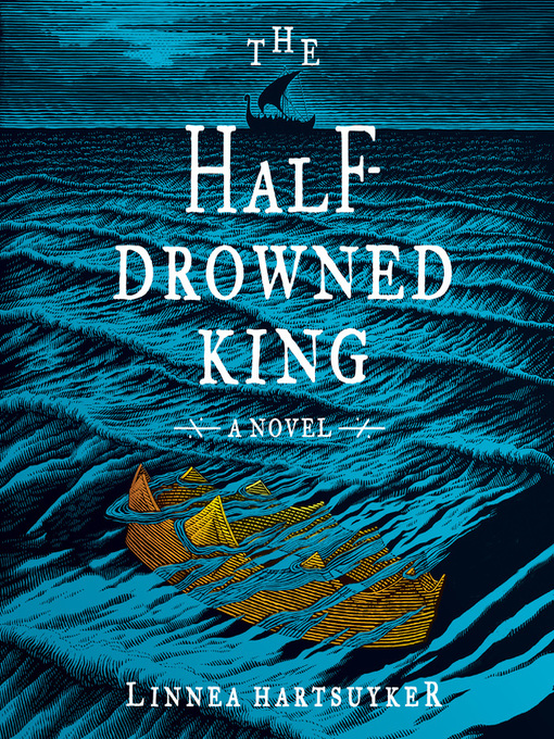 Title details for The Half-Drowned King by Linnea Hartsuyker - Wait list